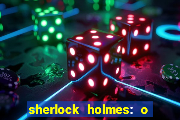 sherlock holmes: o jogo de sombras torrent